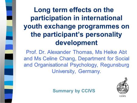 Long term effects on the participation in international youth exchange programmes on the participant’s personality development Prof. Dr. Alexander Thomas,