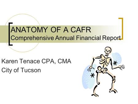 ANATOMY OF A CAFR Comprehensive Annual Financial Report