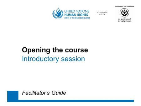 In cooperation with the Opening the course Introductory session Facilitator’s Guide.