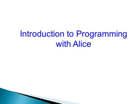 Introduction to Programming with Alice.  Learning how to program in the context of animation, simulation, storytelling, and building short games.  Learn.