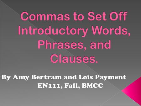  Use commas after an introductory word, phrase, or clause.