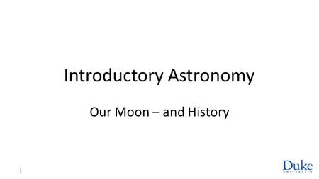 Introductory Astronomy Our Moon – and History 1. We’ve Been There! 12 humans have visited the Moon Brought back samples Left experiments What have we.