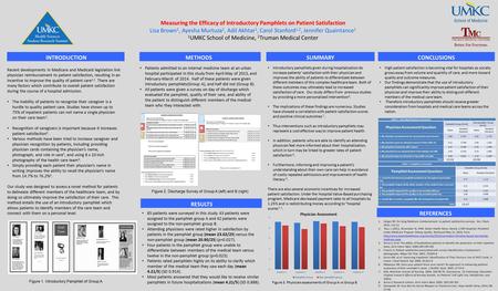 METHODS Measuring the Efficacy of Introductory Pamphlets on Patient Satisfaction Lisa Brown 1, Ayesha Murtuza 1, Adil Akhtar 1, Carol Stanford 1,2, Jennifer.