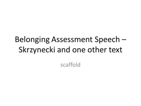 Belonging Assessment Speech – Skrzynecki and one other text scaffold.