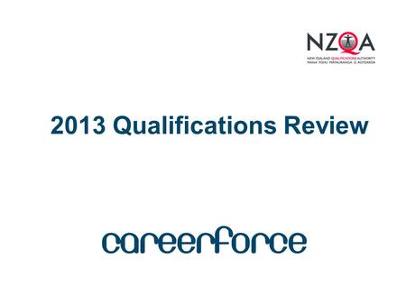 2013 Qualifications Review. “We are committed to reducing the number of qualifications to around 1300 at levels 1 – 6 by the end of 2014, down from 4,600.