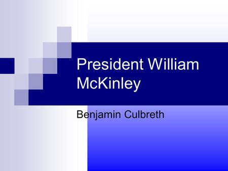 President William McKinley Benjamin Culbreth. ‘A more serious turn of mind’  William McKinley learned hard work early, at 17 while attending Allegheny.