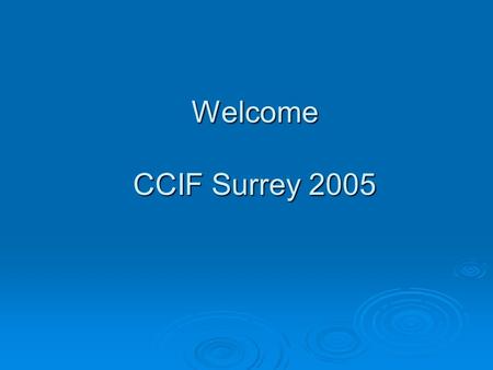 Welcome CCIF Surrey 2005. Canadian Collision Industry Forum Mike Bryan CCIF Administrator.