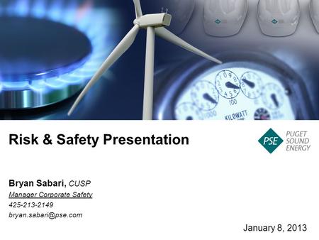 Risk & Safety Presentation January 8, 2013 Bryan Sabari, CUSP Manager Corporate Safety 425-213-2149