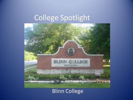 College Spotlight Blinn College. Mascot - Buccaneers.