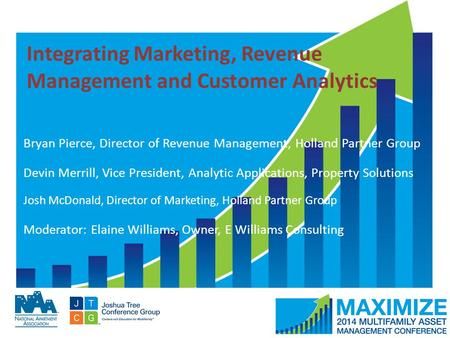 #MAMConf14 Integrating Marketing, Revenue Management and Customer Analytics Bryan Pierce, Director of Revenue Management, Holland Partner Group Devin Merrill,