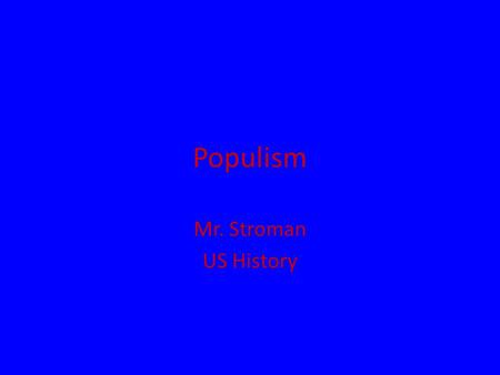 Populism Mr. Stroman US History. The Plight of Farmers In 1873 and 1893, railroads collapsed, causing widespread economic panic – Banks and businesses.