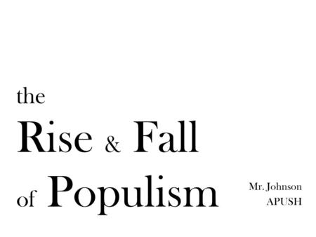 the Rise & Fall of Populism