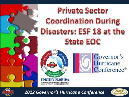 2012 Governor’s Hurricane Conference. MARCHING ORDERS “The Office of Private Sector Coordination is responsible for ensuring the private sector is incorporated.