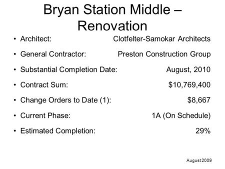 Bryan Station Middle – Renovation Architect: Clotfelter-Samokar Architects General Contractor: Preston Construction Group Substantial Completion Date:August,