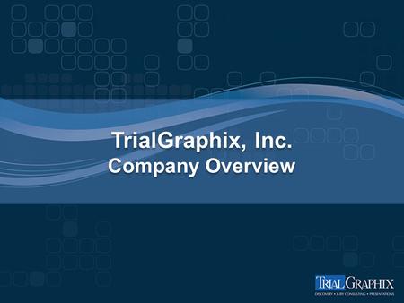 TrialGraphix, Inc. Company Overview. What We Do Litigation Consulting. At Its Best. TrialGraphix is a litigation consulting firm specializing in jury.