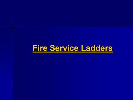 Fire Service Ladders. Main Topics Basic Parts of a Ladders Basic Parts of a Ladders Ladder Types Ladder Types Ladder Raises Ladder Raises Ladder Positioning.