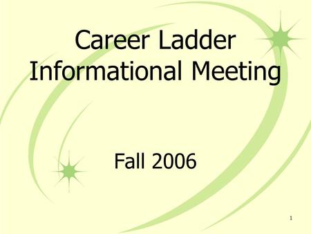 1 Career Ladder Informational Meeting Fall 2006. 2.