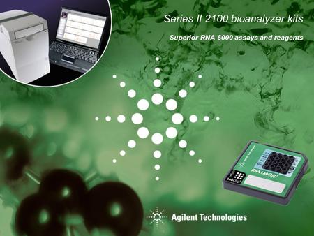 Series II 2100 bioanalyzer kits Superior RNA 6000 assays and reagents.