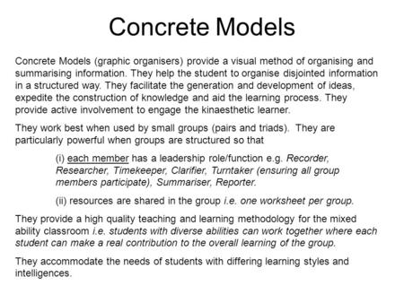 Concrete Models Concrete Models (graphic organisers) provide a visual method of organising and summarising information. They help the student to organise.