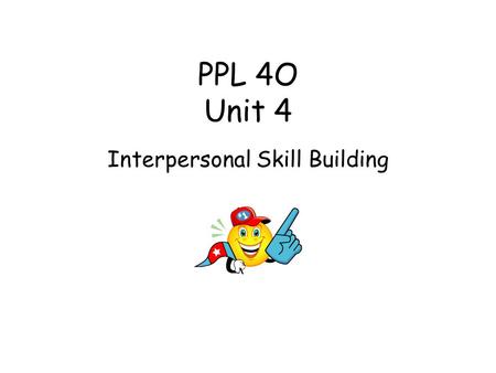 PPL 4O Unit 4 Interpersonal Skill Building. Unit 1 Concepts Personal Strategy vs Team Strategy Recreational Activity vs Sport Activity Coaching Styles.