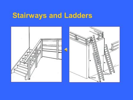 Stairways and Ladders.