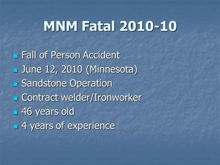 MNM Fatal 2010-10 Fall of Person Accident Fall of Person Accident June 12, 2010 (Minnesota) June 12, 2010 (Minnesota) Sandstone Operation Sandstone Operation.