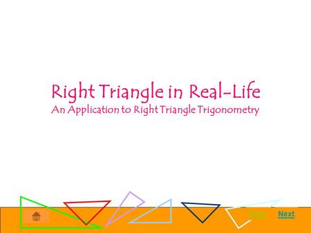 Introduction Objective: Solve real life situation problems using Right Triangle Trigonometry. Duration/Mode:45mins/Student-centered Instructions: -click.