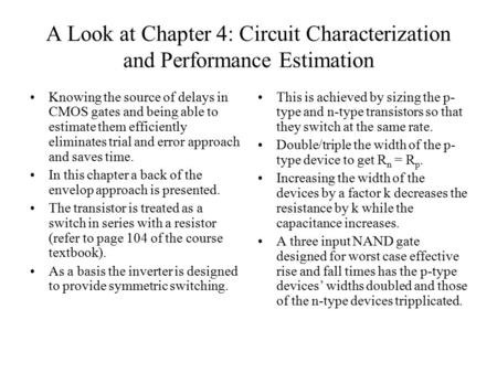 A Look at Chapter 4: Circuit Characterization and Performance Estimation Knowing the source of delays in CMOS gates and being able to estimate them efficiently.