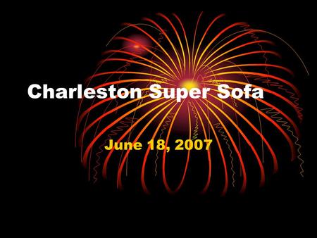 Charleston Super Sofa June 18, 2007. Video  network/index.php?showid=115 702.