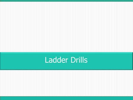 Ladder Drills. Hop Scotch Beginner Challenge -Larger square. -Walk through it. -Increase speed. References: