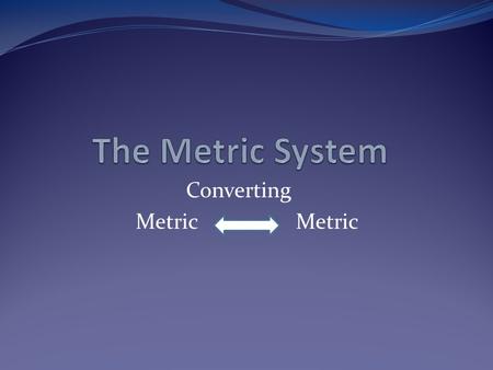 Converting Metric Metric