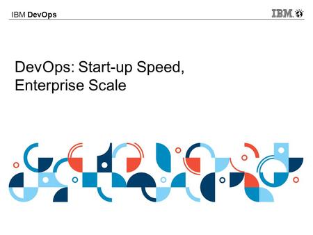 DevOps: Start-up Speed, Enterprise Scale