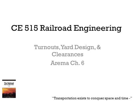 CE 515 Railroad Engineering
