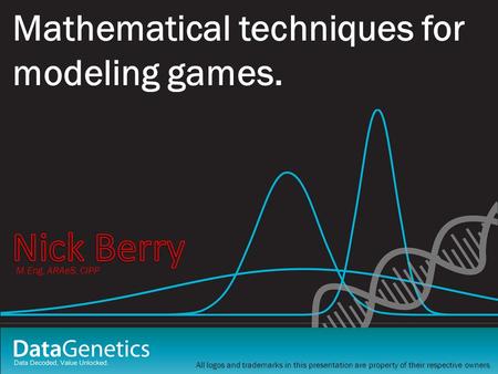 Mathematical techniques for modeling games. All logos and trademarks in this presentation are property of their respective owners. M.Eng, ARAeS, CIPP.