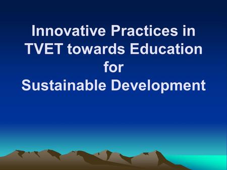 Innovative Practices in TVET towards Education for Sustainable Development.