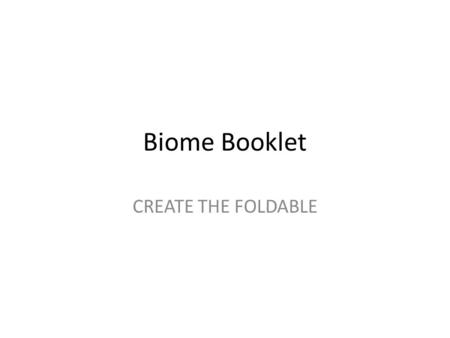 Biome Booklet CREATE THE FOLDABLE.