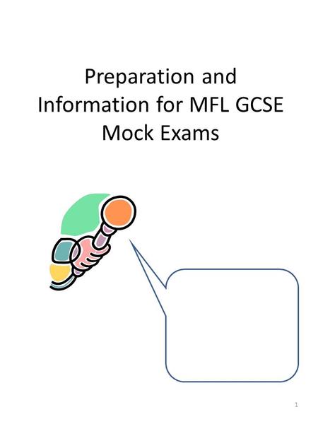 Preparation and Information for MFL GCSE Mock Exams 1 Name:_________ Tutor Group:_____ Teacher:________.