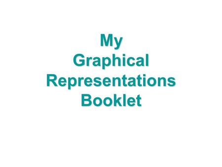 My Graphical Representations Booklet. Bar Graphs VanillaChocolateStrawberryMint Chocolate-Chip favorite ice-cream flavors among the 8 th graders 58 72.