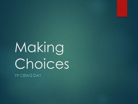 Making Choices Y9 CEIAG DAY 1. The format of the day:  Period 1: Introduction  Periods 2 to 5: Information gathering  Period 6: Reflection 2.