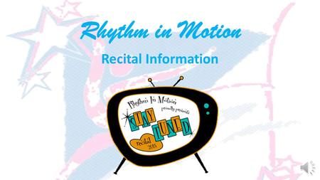 Rhythm in Motion Recital Information Dress Rehearsal Saturday, May 16 th Eau Gallie High School Students may start to arrive at 8:30 am, no later than.