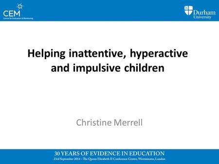Helping inattentive, hyperactive and impulsive children Christine Merrell.