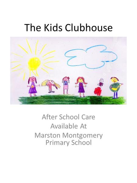 The Kids Clubhouse After School Care Available At Marston Montgomery Primary School.