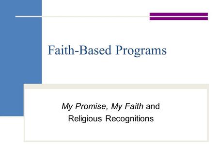 Faith-Based Programs My Promise, My Faith and Religious Recognitions.
