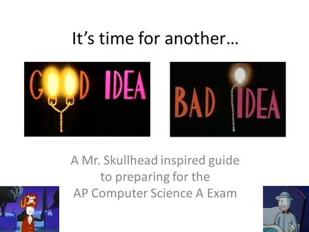 It’s time for another… A Mr. Skullhead inspired guide to preparing for the AP Computer Science A Exam.