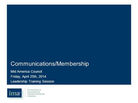 Communications/Membership Mid America Council Friday, April 25th, 2014 Leadership Training Session.