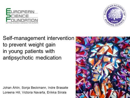 Self-management intervention to prevent weight gain in young patients with antipsychotic medication Johan Åhlin, Sonja Beckmann, Indre Brasaite Loreena.