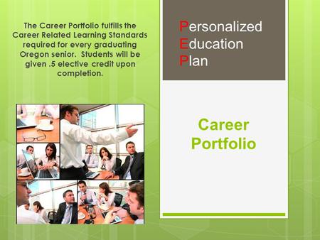 Career Portfolio The Career Portfolio fulfills the Career Related Learning Standards required for every graduating Oregon senior. Students will be given.5.