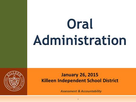 January 26, 2015 Killeen Independent School District Assessment & Accountability 1.