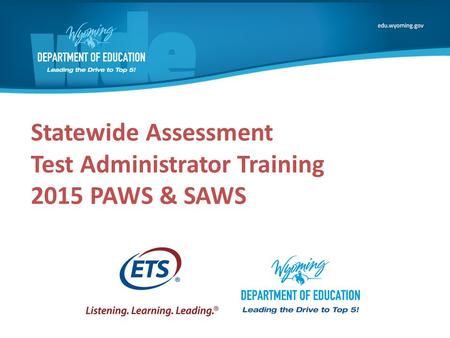 Statewide Assessment Test Administrator Training 2015 PAWS & SAWS.