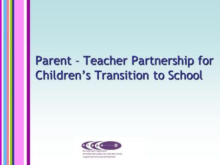 Parent – Teacher Partnership for Children’s Transition to School.